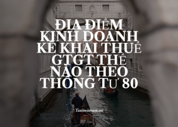 Phân Bổ Thuế GTGT Đối Với Địa Điểm Kinh Doanh Theo Thông Tư 80